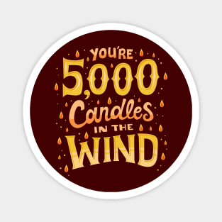 5000 candles in the wind Magnet